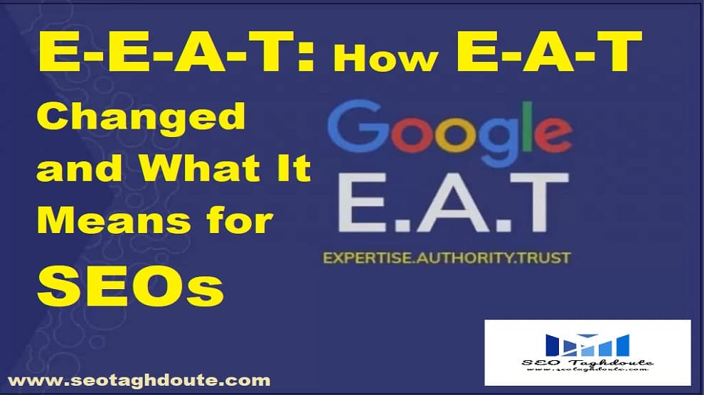 E-E-A-T What Has Changed in E-E-A-T and What Does It Mean for SEOs