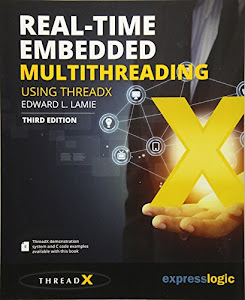 Real-Time Embedded Multithreading Using ThreadX: Third Edition