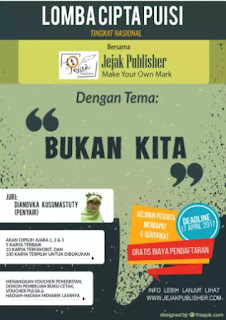 Lomba Cipta Puisi Jejak Publisher “Bukan Kita” (DL: 17 April 2017) - Jejak Publisher akan mengusung tema “Bukan Kita” dalam lomba menulis puisi kali ini. Dalam kehidupan ini, banyak persoalan-persoalan yang berujung oleh kekecewaan. Kehidupan ini memiliki perjalanan sebuah kisah, entah itu kisah persahabatan, kisah pertemanan, kisah persaudaraan maupun kisah keluarga. Tapi kita menjalani kisah tersebut dengan suka cita dan penuh rasa bahagia. Namun disisi lain, kisah yang kita jalani dengan hati malah pergi untuk mengkhianati