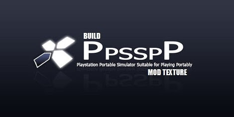 Download Emulator PPSSPP Build Mod Texture For Android & PC