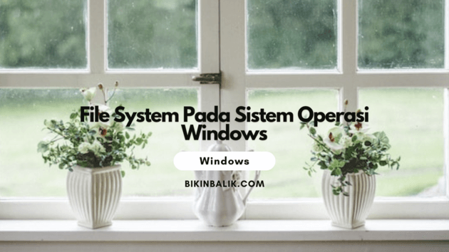 File System Pada Sistem Operasi Windows