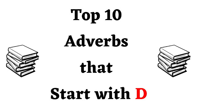 Top 10 Adverbs that Start with D - English Seeker