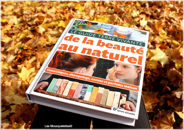 Le Guide Terre Vivante de la beauté au naturel cosmétiques, shampoings, savons et parfums maison - Livre - Les Mousquetettes©