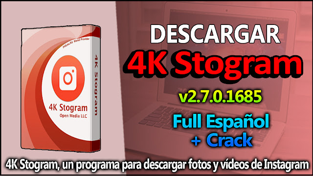 Descargar 4K Stogram 2.7 Full Español + Crack (Descargar fotos y videos de Instagram) -TechnoDigitalPc