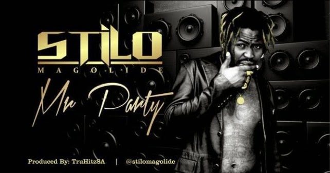 Download DJ's Production: STILO MAGOLIDE FINALLY RELEASES HIS LONG AWAITED SINGLE " MR PARTY