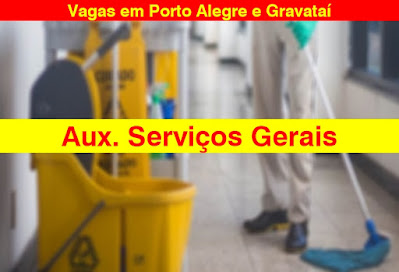 Vagas para Auxiliar de Serviços Gerais em Gravataí e Porto Alegre