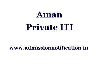Aman Private ITI Admission, Ranking, Reviews, Fees and Placement