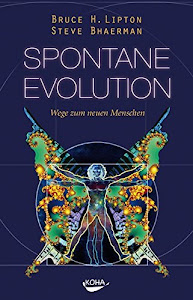 Spontane Evolution: Wege zum neuen Menschen