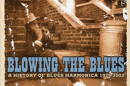 News!! Blowing The Blues  A History Of Blues Harmonica 1926-2002