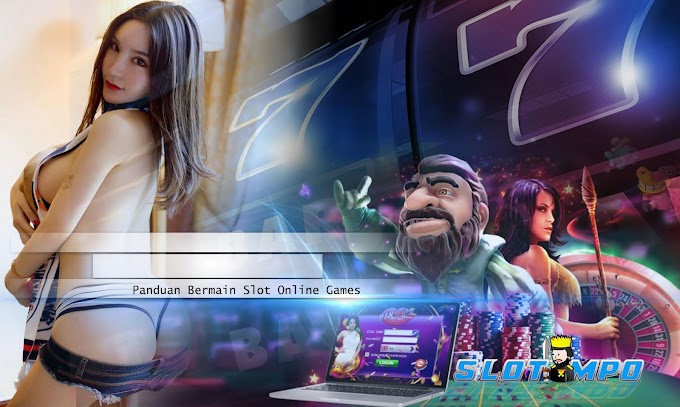 Panduan Bermain Slot Online Games situs RajaMPO