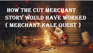 Kale Elden Ring Quest: How the Cut Merchant Story Would Have Worked ( merchant kale quest )