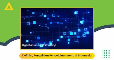 Definisi, Fungsi dan Pengelolaan Arsip di Indonesia