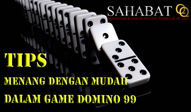 CARA MENANG DENGAN MUDAH DALAM GAME DOMINO99