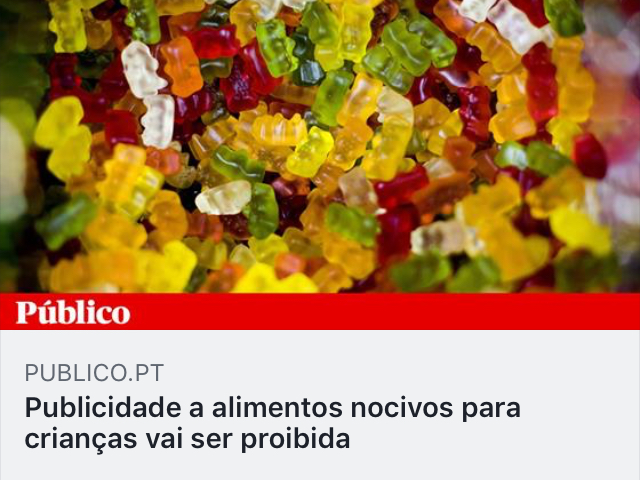 https://www.publico.pt/2019/04/23/sociedade/noticia/proibida-publicidade-alimentos-nocivos-dirigida-menores-16-anos-1870153?fbclid=IwAR3Gm5klkU-uPQ62brYCcBmoVjV1JGOD6X5i_JnnX2_bH-AHMDAa9cvTMGU