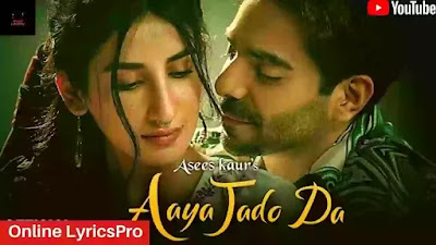 Aaya Jado Da Lyrics Asees Kaur