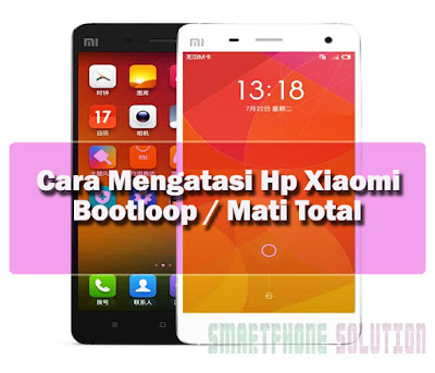 cara mengatasi hp android xiaomi bootloop