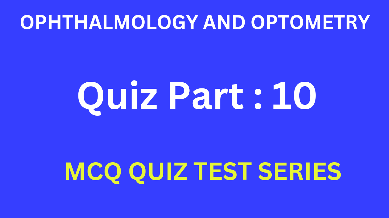 Ophthalmology and optometry multiple choice quiz Test - 10