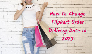 how-to-change-flipkart-order-delivery-date