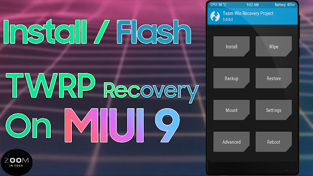 How To Install TWRP Recovery On Miui 9 ROOM