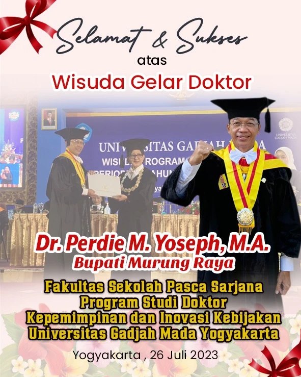 Selamat & Sukses atas Wisuda Gelar Doktor Bupati Murung Raya Dr. Perdie M. Yoseph, M.A 