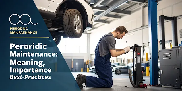 Periodic Maintenance: Meaning, Importance এবং Best Practices