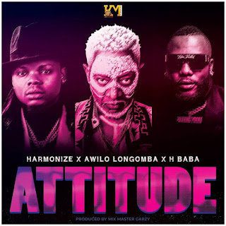 New Audio|Harmonize Ft Awilo Longomba & H Baba-Attitude|Download Official Mp3 