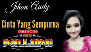 Download Lagu Jihan Audy Cinta Yang Sempurna Mp3 Free Dangdut Koplo Terbaru (6. MB)