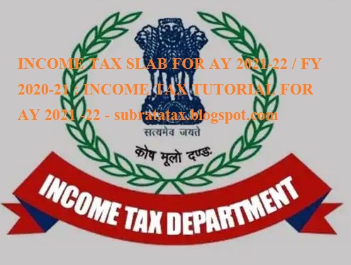 INCOME TAX TUTORIAL FOR AY 2021 -22