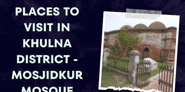Places To Visit In Khulna District - Mosjidkur Mosque