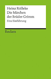 Die Märchen der Brüder Grimm: Eine Einführung (Reclams Universal-Bibliothek)