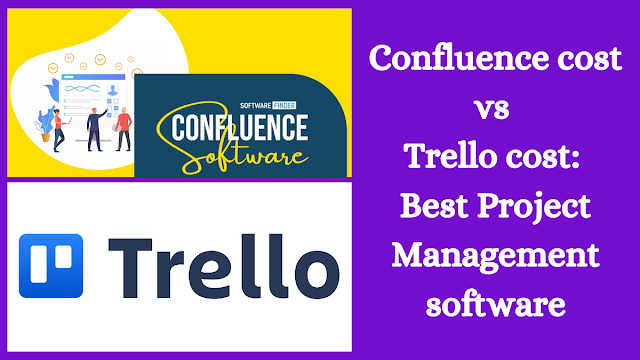 Confluence cost vs Trello cost: Best Project Management software