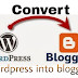 [*HOT*]  How to convert my WordPress blog into blogger blog. follow steps