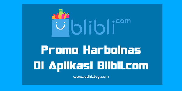 Harbolnas 2019 - Promo Harbolnas Di Aplikasi Blibli.com