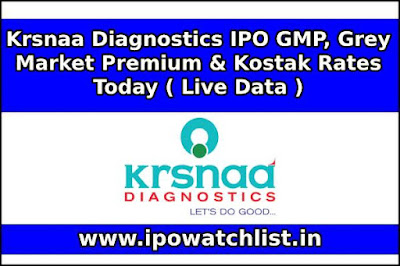 Krsnaa Diagnostics IPO GMP, Grey Market Premium & Kostak ...