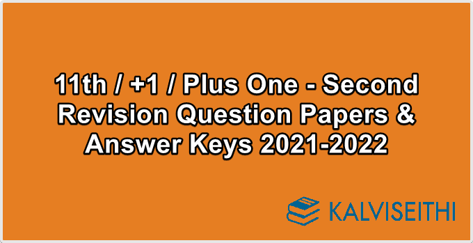 11th / +1 / Plus One - Second Revision Question Papers & Answer Keys 2021-2022