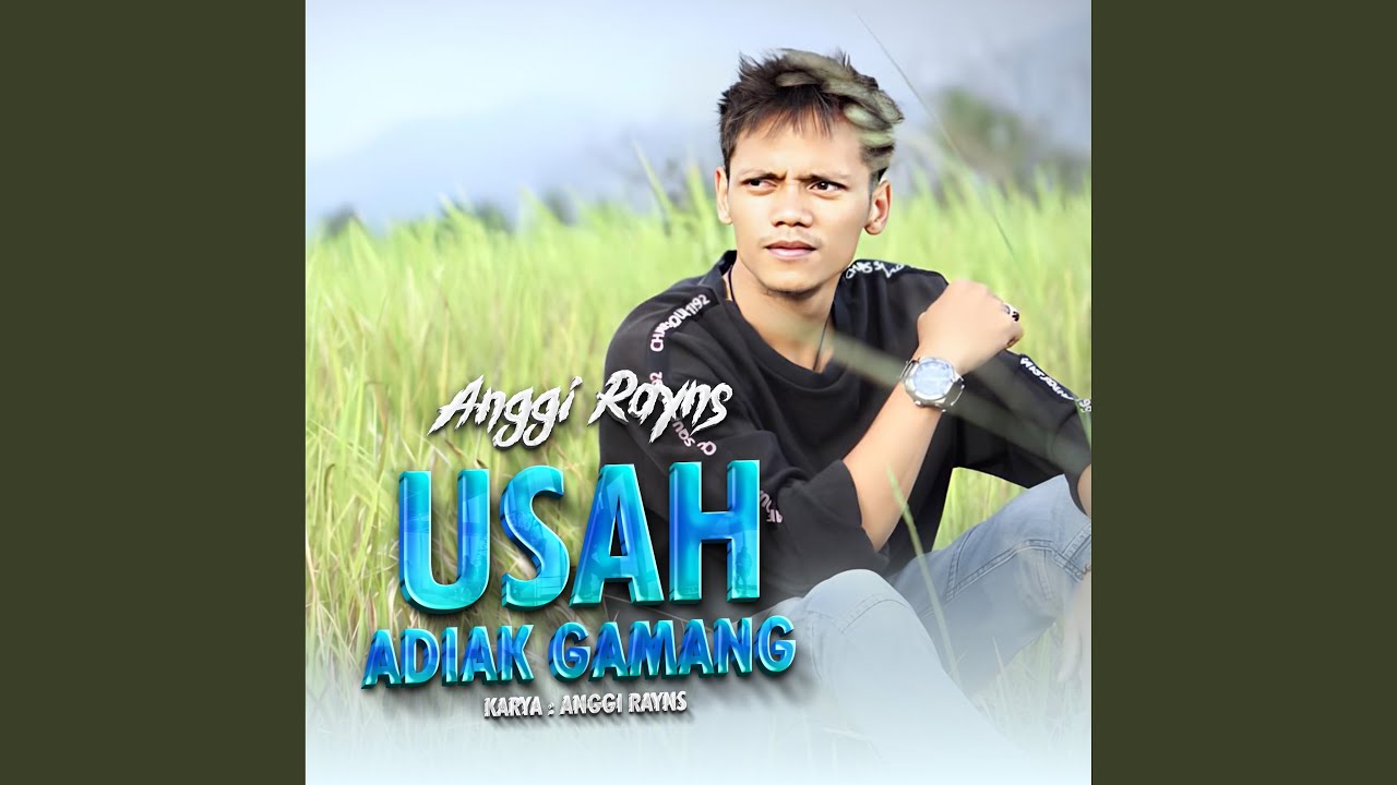 Usah Adiak Gamang - Anggi Rayns