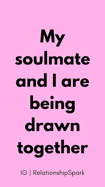 My soulmate and I are being drawn together