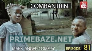 DOWNLOAD VIDEO: Mark Angel x Emanuella – COMBANTRIN (Episode 81)