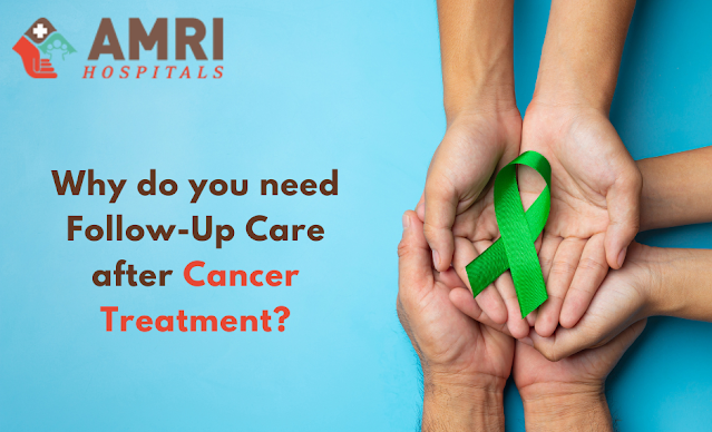 Why do you need Follow-Up Care after Cancer Treatment?