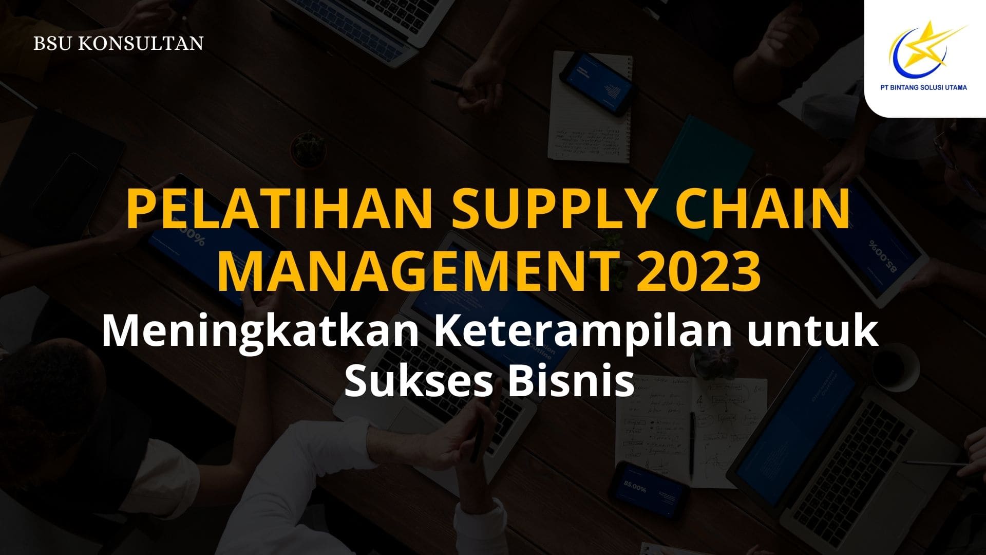 Pelatihan Supply Chain Management 2023: Meningkatkan Keterampilan untuk Sukses Bisnis