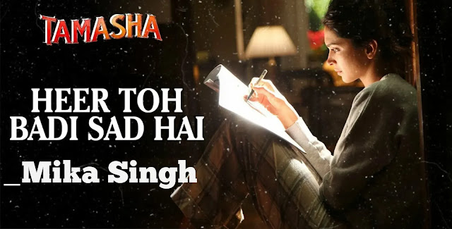 Heer toh badi sad hai (हीर तो बड़ी सैड़) lyrics - Mika Singh | Tamasha (तमाशा) movie song | A.R Rahman | Lyrics Resso