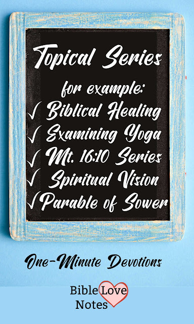 These are series of one-minute devotions addressing specific subjects. These titles are a small sampling.