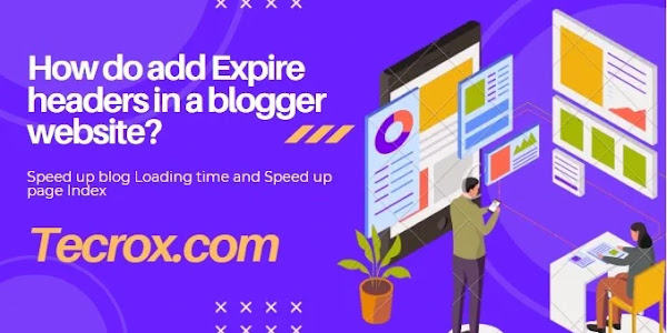 How do add Expire headers in blogger website?