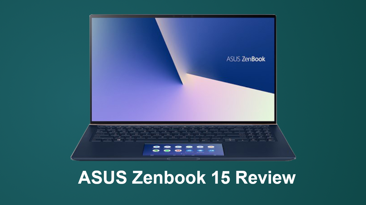 ASUS Zenbook 15 Review