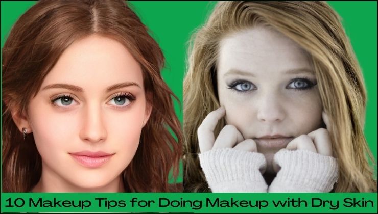 10 Makeup Tips for Doing Makeup with Dry Skin.