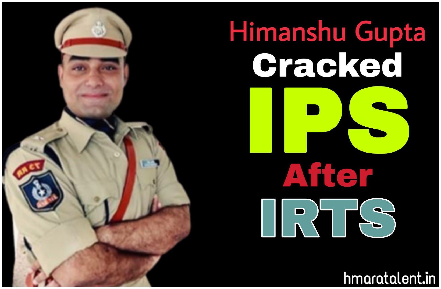 How He Cracked IPS After IRTS - Himanshu Gupta | A Success Story  | Hmaratalent