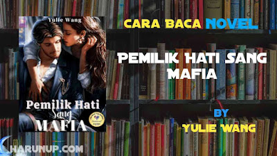 Novel Pemilik Hati Sang Mafia Karya Yulie Wang Full Episode