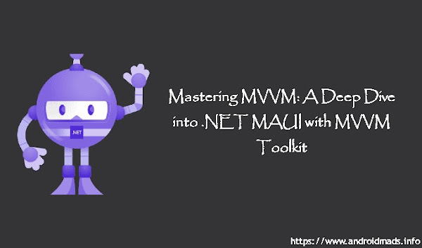 A Deep Dive into .NET MAUI with MVVM Toolkit