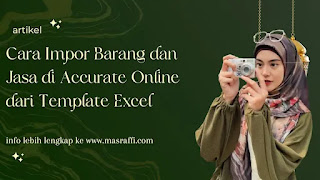 Cara Impor Barang dan Jasa di Accurate Online dari Template Excel