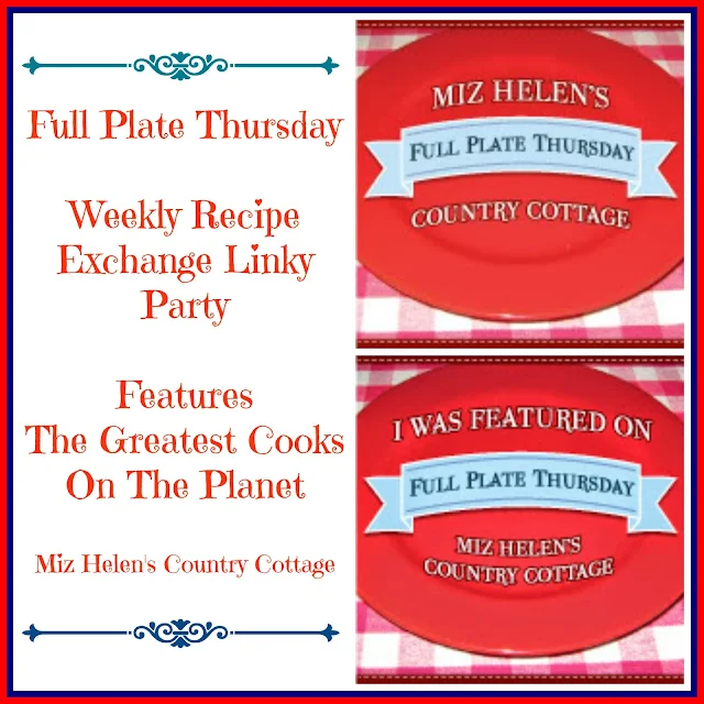 Full Plate Thursday,416 at Miz Helen's Country Cottage